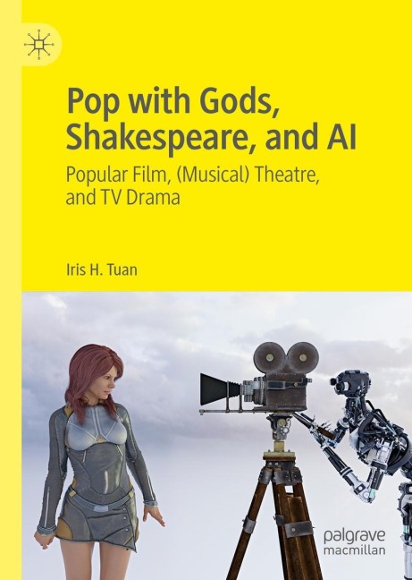 Pop with Gods, Shakespeare, and AI: Popular Film, (Musical) Theatre, and TV Drama¿