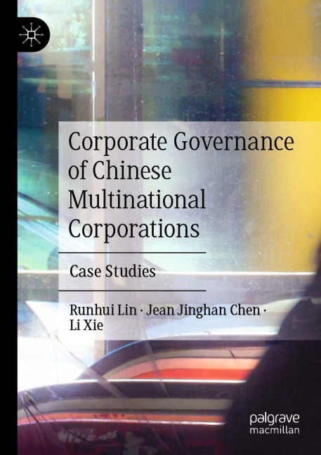 Corporate Governance of Chinese Multinational Corporations: Case Studies
