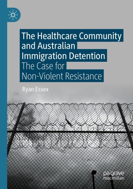 The Healthcare Community and Australian Immigration Detention: The Case for Non-Violent Resistance