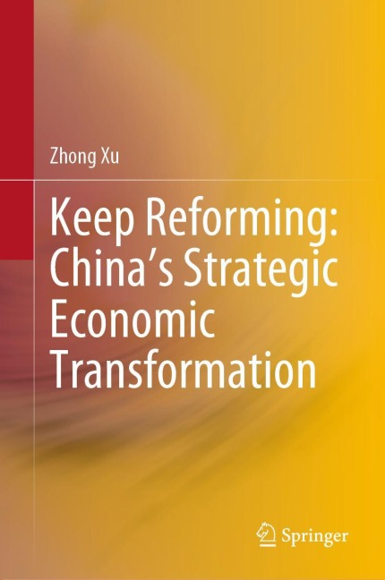 Keep Reforming: Chinas Strategic Economic Transformation