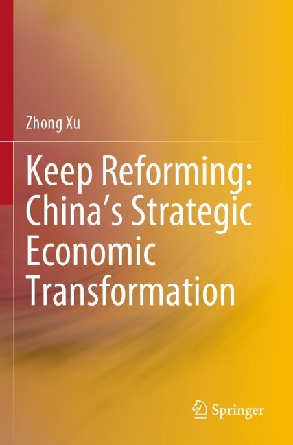 Keep Reforming: Chinas Strategic Economic Transformation