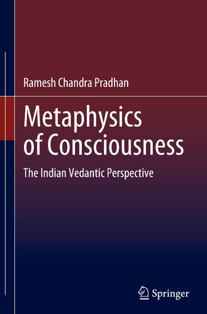 Metaphysics of Consciousness: The Indian Vedantic Perspective
