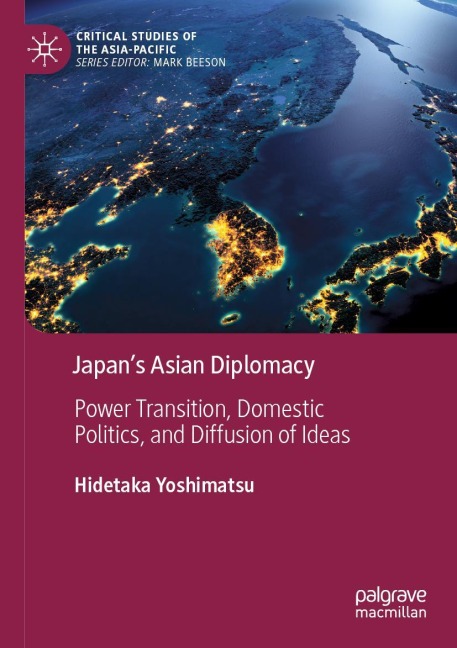Japans Asian Diplomacy: Power Transition, Domestic Politics, and Diffusion of Ideas