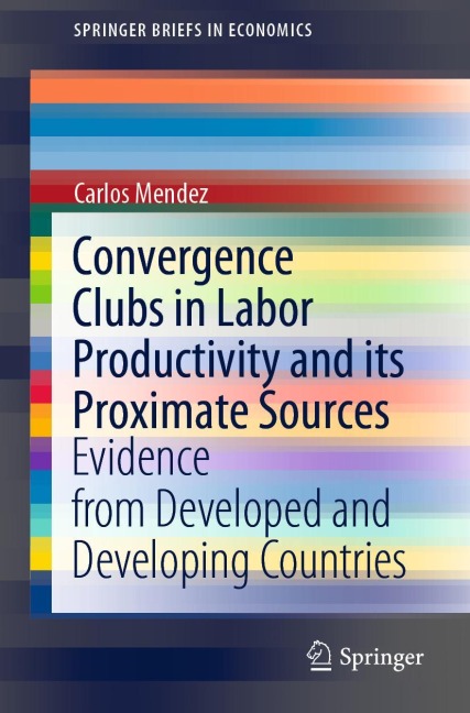 Convergence Clubs in Labor Productivity and its Proximate Sources: Evidence from Developed and Developing Countries