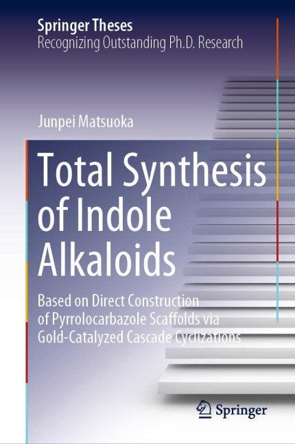 Total Synthesis of Indole Alkaloids: Based on Direct Construction of Pyrrolocarbazole Scaffolds via Gold-Catalyzed Cascade Cyclizations