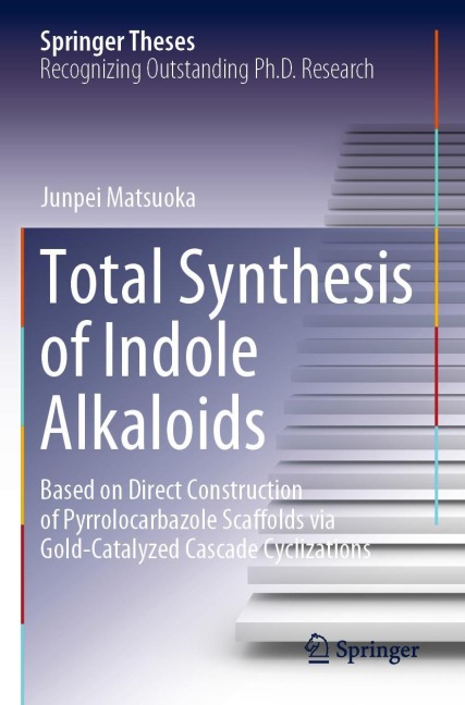 Total Synthesis of Indole Alkaloids: Based on Direct Construction of Pyrrolocarbazole Scaffolds via Gold-Catalyzed Cascade Cyclizations