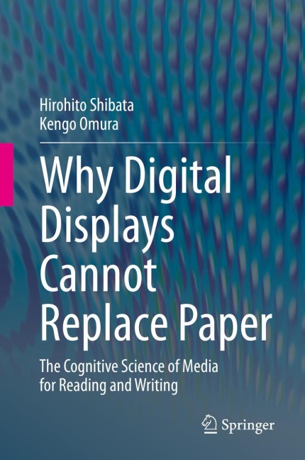 Why Digital Displays Cannot Replace Paper: The Cognitive Science of Media for Reading and Writing