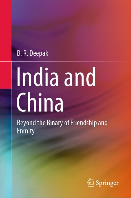 India and China: Beyond the Binary of Friendship and Enmity