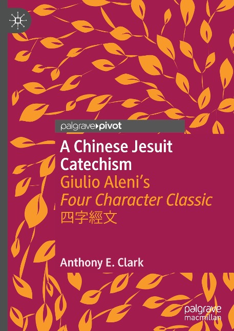 A Chinese Jesuit Catechism: Giulio Alenis Four Character Classic ¿¿¿¿