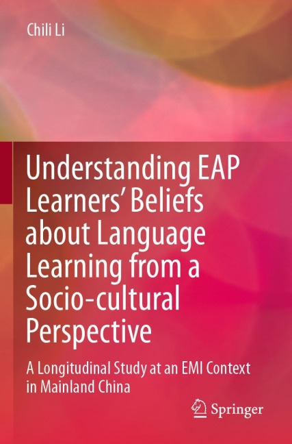 Understanding EAP Learners' Beliefs about Language Learning from a Socio-cultural Perspective: A Longitudinal Study at an EMI Context in Mainland China