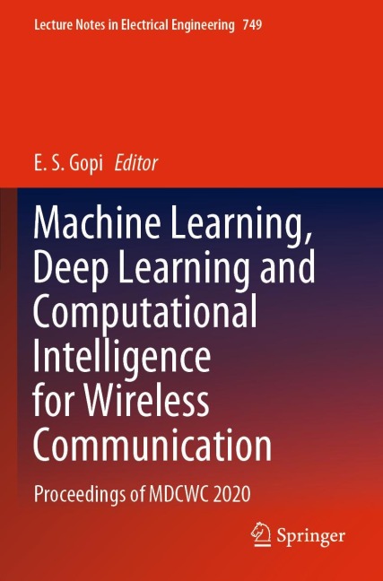 Machine Learning, Deep Learning and Computational Intelligence for Wireless Communication: Proceedings of MDCWC 2020