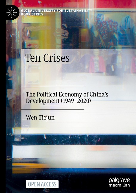 Ten Crises: The Political Economy of Chinas Development (1949-2020)
