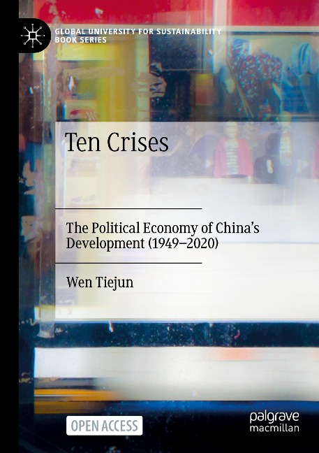 Ten Crises: The Political Economy of Chinas Development (1949-2020)