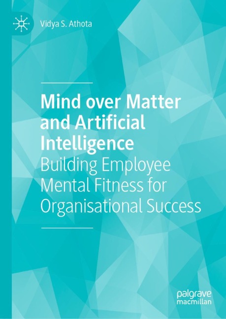 Mind over Matter and Artificial Intelligence: Building Employee Mental Fitness for Organisational Success