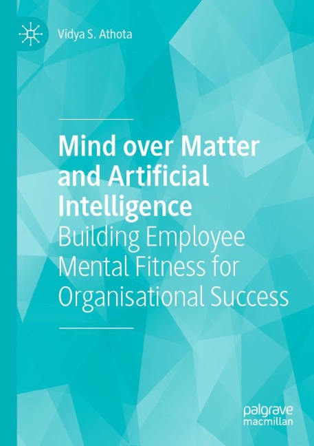 Mind over Matter and Artificial Intelligence: Building Employee Mental Fitness for Organisational Success