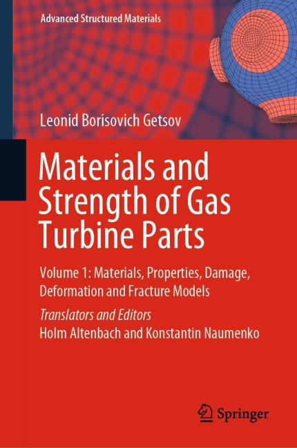 Materials and Strength of Gas Turbine Parts: Volume 1: Materials, Properties, Damage, Deformation and Fracture Models