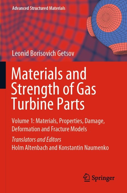 Materials and Strength of Gas Turbine Parts: Volume 1: Materials, Properties, Damage, Deformation and Fracture Models