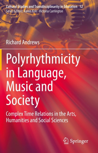 Polyrhythmicity in Language, Music and Society: Complex Time Relations in the Arts, Humanities and Social Sciences