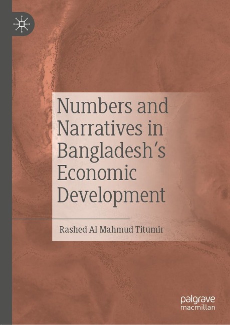 Numbers and Narratives in Bangladeshs Economic Development
