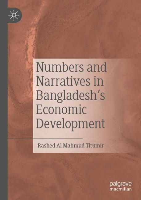 Numbers and Narratives in Bangladeshs Economic Development