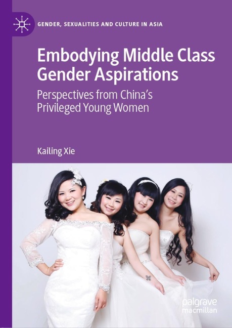 Embodying Middle Class Gender Aspirations: Perspectives from China's Privileged Young Women