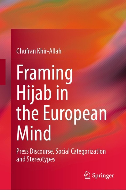 Framing Hijab in the European Mind: Press Discourse, Social Categorization and Stereotypes
