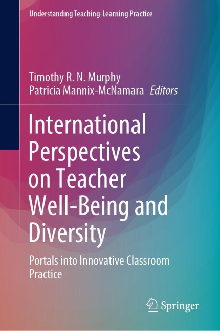 International Perspectives on Teacher Well-Being and Diversity: Portals into Innovative Classroom Practice