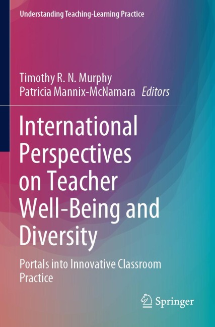 International Perspectives on Teacher Well-Being and Diversity: Portals into Innovative Classroom Practice