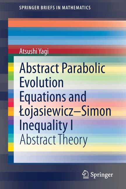 Abstract Parabolic Evolution Equations and ¿ojasiewicz-Simon Inequality I: Abstract Theory
