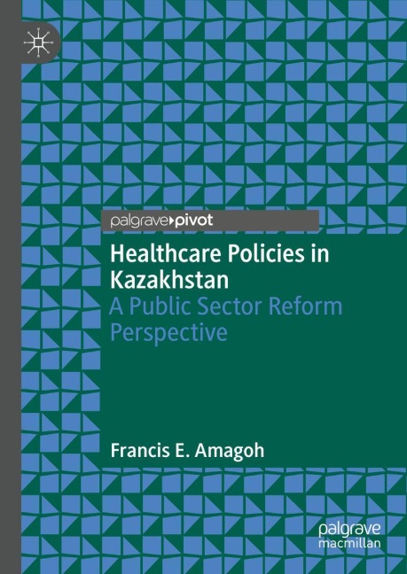 Healthcare Policies in Kazakhstan: A Public Sector Reform Perspective