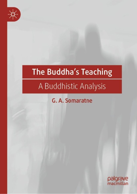 The Buddhas Teaching: A Buddhistic Analysis