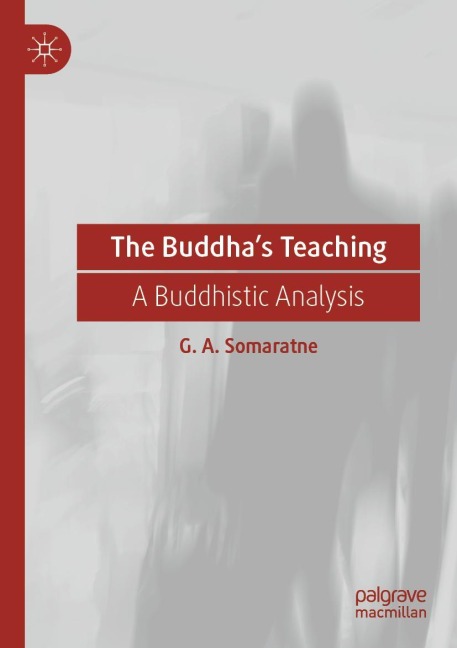 The Buddhas Teaching: A Buddhistic Analysis