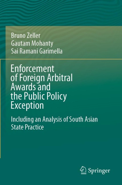 Enforcement of Foreign Arbitral Awards and the Public Policy Exception: Including an Analysis of South Asian State Practice