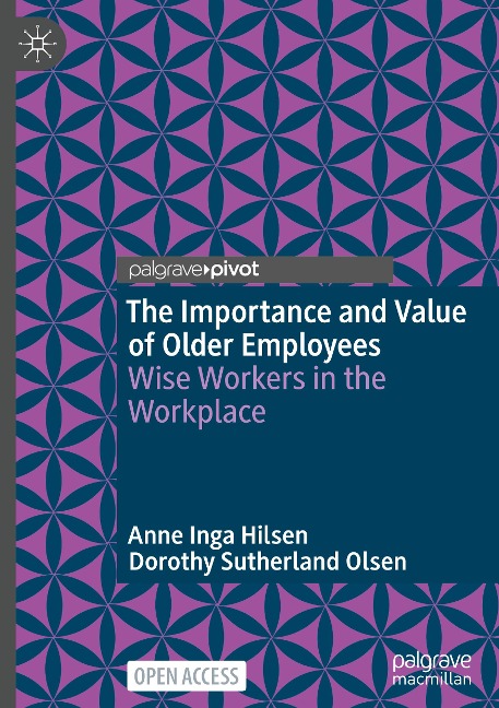 The Importance and Value of Older Employees: Wise Workers in the Workplace