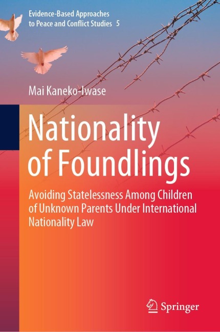 Nationality of Foundlings: Avoiding Statelessness Among Children of Unknown Parents Under International Nationality Law