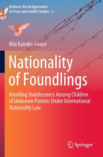 Nationality of Foundlings: Avoiding Statelessness Among Children of Unknown Parents Under International Nationality Law