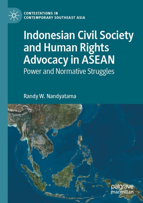 Indonesian Civil Society and Human Rights Advocacy in ASEAN: Power and Normative Struggles