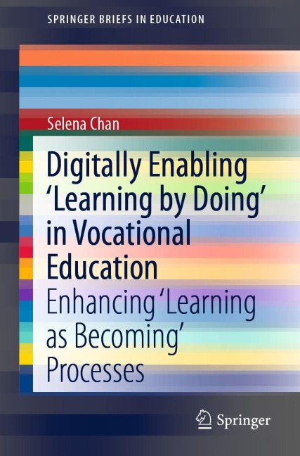 Digitally Enabling 'Learning by Doing' in Vocational Education: Enhancing 'Learning as Becoming' Processes