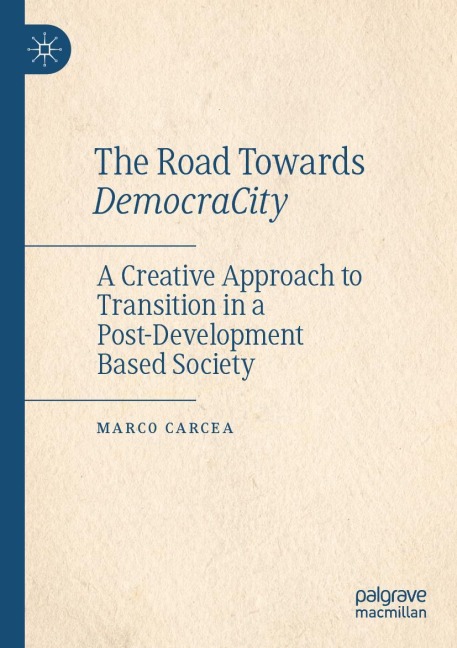 The Road Towards DemocraCity: A Creative Approach to Transition in a Post-Development Based Society