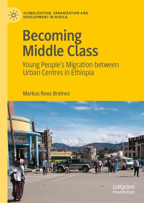 Becoming Middle Class: Young Peoples Migration between Urban Centres in Ethiopia