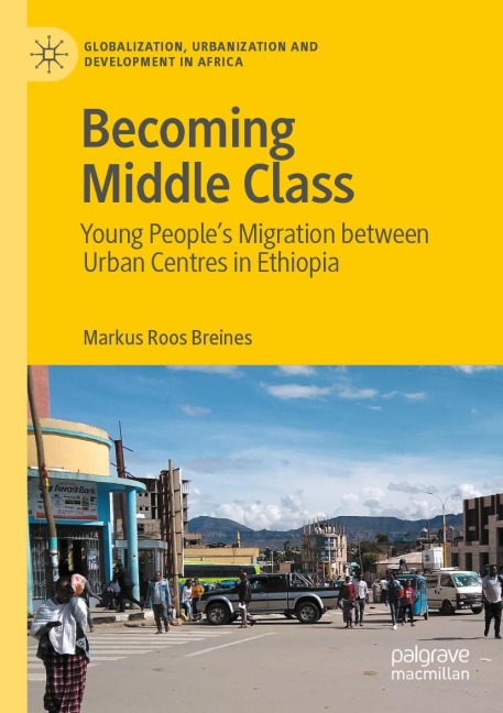 Becoming Middle Class: Young Peoples Migration between Urban Centres in Ethiopia