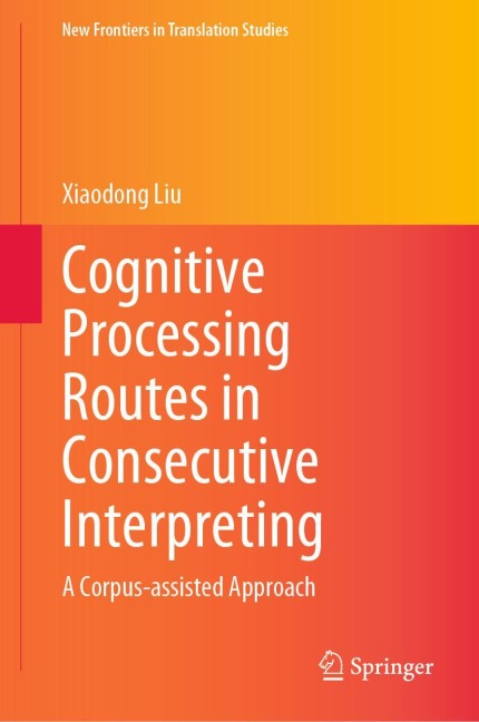Cognitive Processing Routes in Consecutive Interpreting: A Corpus-assisted Approach