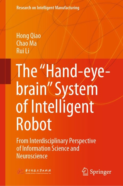 The Hand-eye-brain System of Intelligent Robot: From Interdisciplinary Perspective of Information Science and Neuroscience