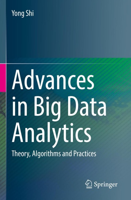 Advances in Big Data Analytics: Theory, Algorithms and Practices