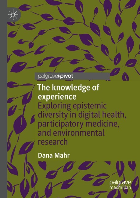 The knowledge of experience: Exploring epistemic diversity in digital health, participatory medicine, and environmental research