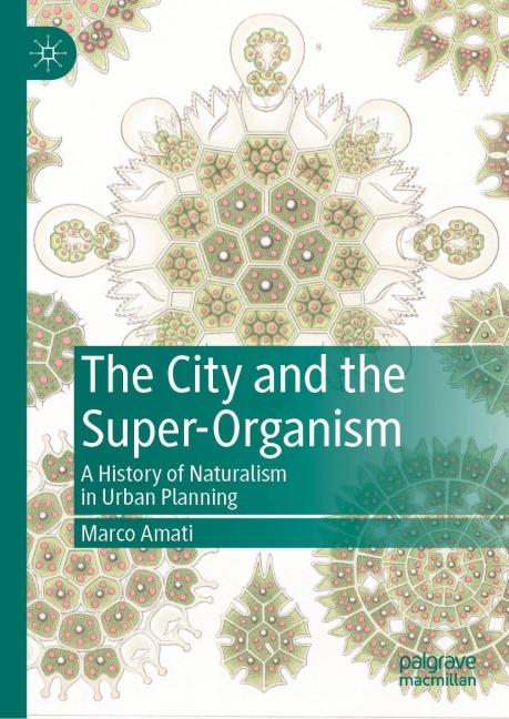 The City and the Super-Organism: A History of Naturalism in Urban Planning