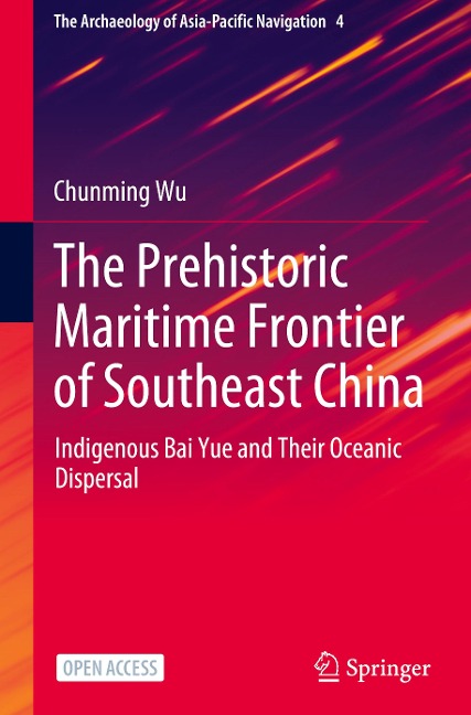 The Prehistoric Maritime Frontier of Southeast China: Indigenous Bai Yue and Their Oceanic Dispersal