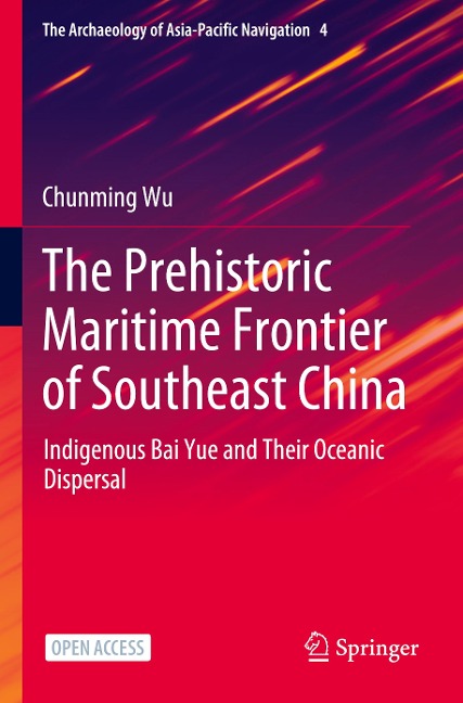 The Prehistoric Maritime Frontier of Southeast China: Indigenous Bai Yue and Their Oceanic Dispersal