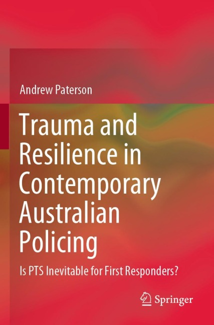 Trauma and Resilience in Contemporary Australian Policing: Is PTS Inevitable for First Responders?