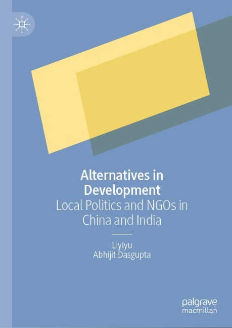 Alternatives in Development: Local Politics and NGOs in China and India